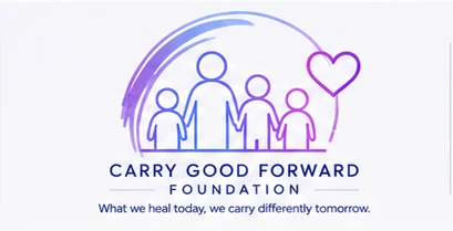 Carry Good Forward Foundation. What we heal today, we carry differently tomorrow.